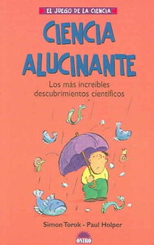 Ciencia alucinante / Wow! Amazing Science Facts & Triviaciencia 