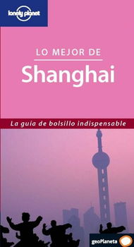 Lonely Planet Lo Mejor De Shanghailonely 