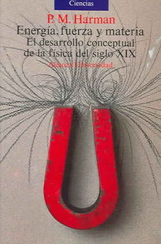 Energia, fuerza y materia. El desarrolo conceptual de la fisica del siglo XIX / Energy, Force and Matter. The Conceptual Development of Nineteenth-Century Physicsenergia 