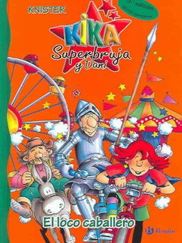 Kika superbruja y el loco caballero /  Kika Superwitch and The Crazy Knightkika 