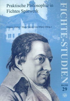 Praktische Philosophie in Fichtes Spatwerkpraktische 