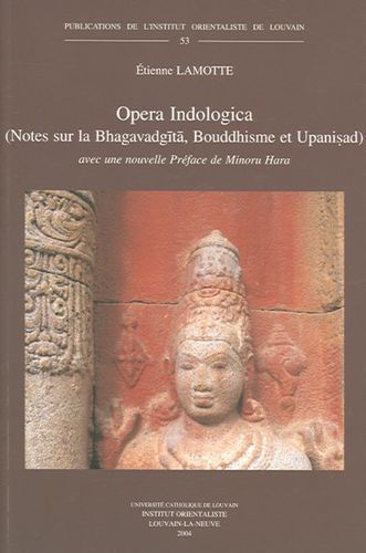 Opera Indologica, Notes Sur La Bhagavadgita(1929) (FRENCH): Bouddhisme Et Upanisad(1932), avec une nouvelle Preface de Minoru Hara (Publications De L'opera 