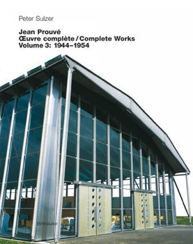 Jean Prouve Oeuvre Complete/Complete Works, 1944-1954jean 