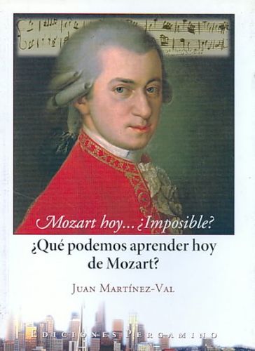 Mozart Hoyimposible?/ Mozart Todayimpossible? (SPANISH): Que Podemos Aprender Hoy De Mozart?/ What Can We Learn from Mozart Today?mozart 