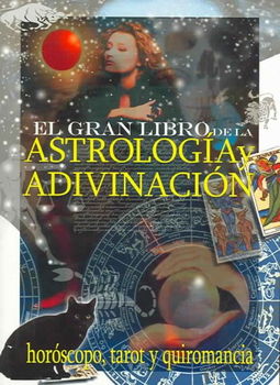 El gran libro de la astrologia y la adivinacion/ The Great Book of Divination and Astrology