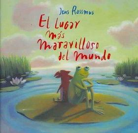 El lugar mas maravilloso del mundo/ The Most Marvelous Place in the Worldlugar 