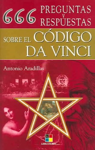 666 preguntas y respuestas sobre el codigo Da Vinci/ 666 questions & answers regarding the Da Vinci codepreguntas 
