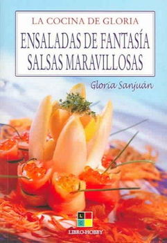 Ensaladas de fantasia salsas maravillosas/ Fancy Salads and Marvelous Saucesensaladas 