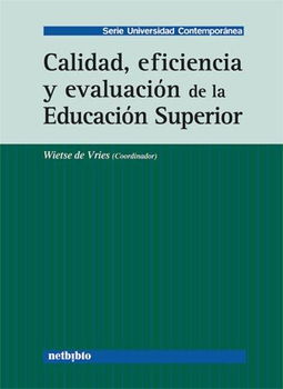 Calidad, Eficiencia Y Evaluacion De La Educacion Superior/ Quality, Efficiency and Evaluation of Superior Educationcalidad 