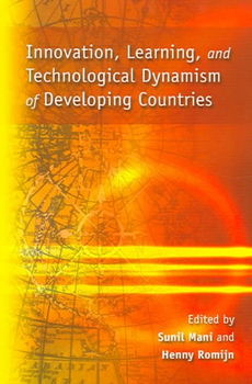 Innovation, Learning And Technological Dynamism Of Developing Countriesinnovation 