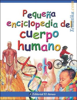 Pequena Enciclopedia Del Cuerpo Humano/ the Little Encyclopedia of the Human Bodypequena 