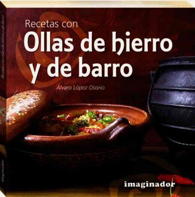 Recetas con ollas de hierro y de barro/Cooking in Pots of Iron and Clayrecetas 