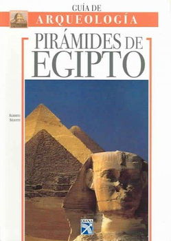 Guia Arqueologica Piramides De Egipto/ The Pyramids of Egyptguia 