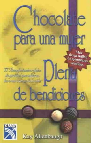 Chocolate Para Una Mujer Plena de Bendiciones / Chocolate for a Woman's Dreams: 77 Stories to Treasure As You Make Your Wishes Come Truechocolate 