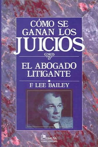 Como Se Ganan Los Juicios / To Be Trial Lawyercomo 