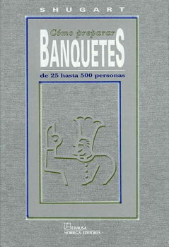 Como Preparar Banquetes De 25 Hasta 500 Personas/ Food for Fiftycomo 