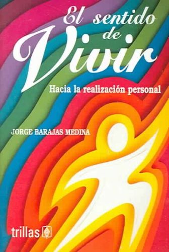 El sentido de vivir hacia la realizacion personal/The Sense of Living Towards the Personal Achivementsentido 