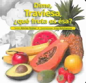 Dime traviesa, que fruta es esa?/ Tell me mischievous, what fruit is that?dime 