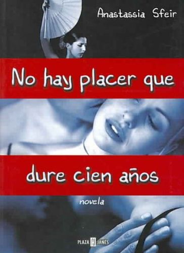 No hay placer que dure cien anos/ There's No Plesure That Last 100 Yearshay 