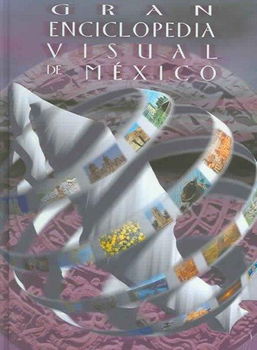 Gran Enciclopedia Visual De Mexico / Great Visual Encyclopedia of Mexicogran 