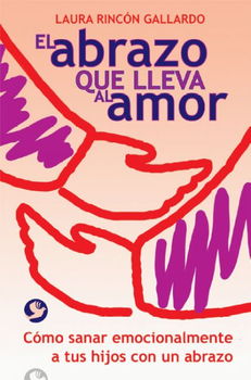 El Abrazo Que Lleva Al Amor / Loving Hugsabrazo 