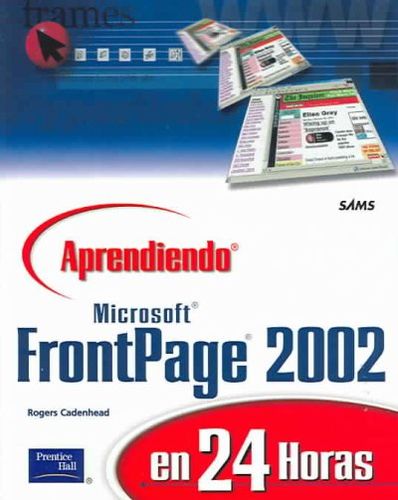Aprendiendo Microsoft frontpage 2002 / Sams Teach Yourself Microsoft FrontPage 2002 in 24 hoursaprendiendo 