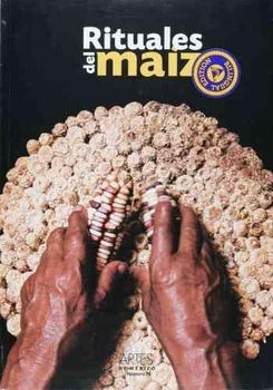 Rituales del maiz/ Corn Ritualsrituales 