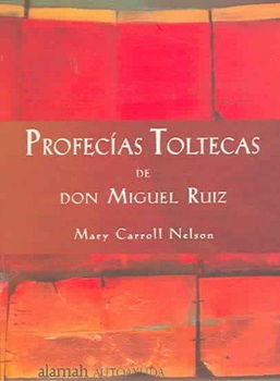Profecias Toltecas De Don Miguel Ruiz/toltec Prophecies of Don Miguel Ruizruiz 