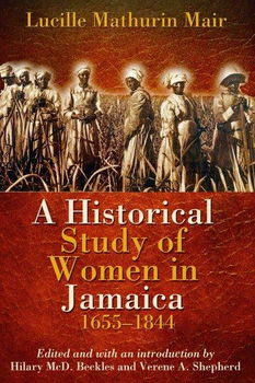 Historical Study of Women in Jamaica, 1655-1844historical 