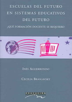 Escuelas del futuro en sistemas educativos del futuro/ Schools of the Future in Educational Systems of the Future