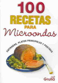 100 Recetas Para Microondas / 100 Recipes for Microwave