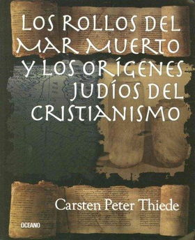 Los Rollos del Mar Muerto y los origenes judios del cristianismo/ The Dead Sea Scrolls And The Jewish Origins Of The Christianitylos 