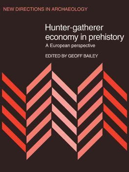 Hunter-Gatherer Economy in Prehistoryhunter 