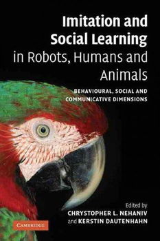 Imitation and Social Learning in Robots, Humans and Animalsimitation 