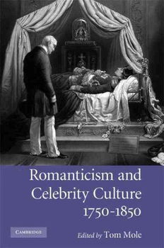 Romanticism and Celebrity Culture, 1750-1850romanticism 
