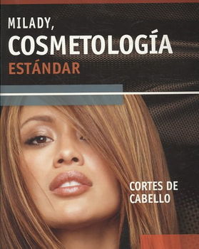 Milady, Cosmetologia Estandar/Milady's Standard Cosmetologymilady 