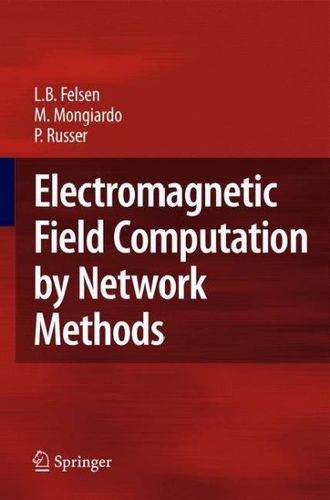 Electromagnetic Field Computation by Network Methodselectromagnetic 
