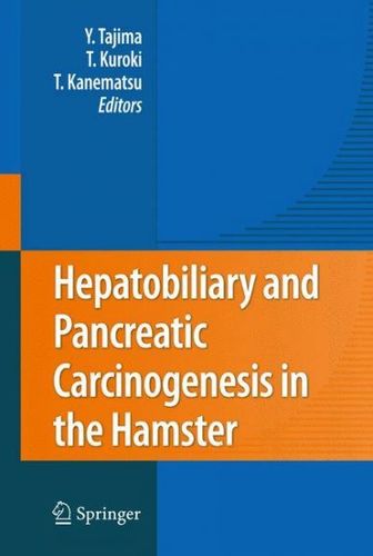 Hepatobiliary and Pancreatic Carcinogenesis in the Hamsterhepatobiliary 