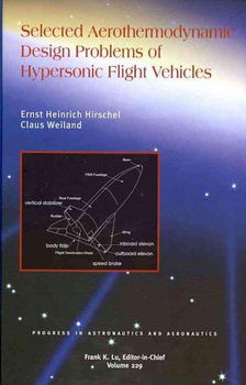 Selected Aerothermodynamic Design Problems of Hypersonic Flight Vehiclesaerothermodynamic 