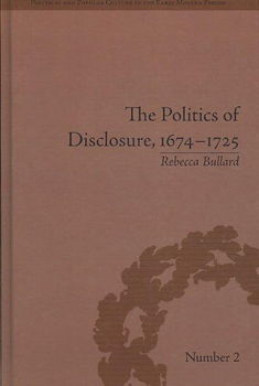 The Politics of Disclosure, 1674-1725politics 