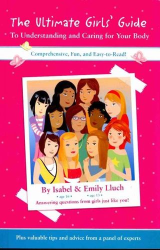 The Ultimate Girls' Guide to Understanding and Caring for Your Bodyultimate 