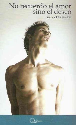 No recuerdo el amor sino el deseo/ I Don't Remember Love But the Desirerecuerdo 