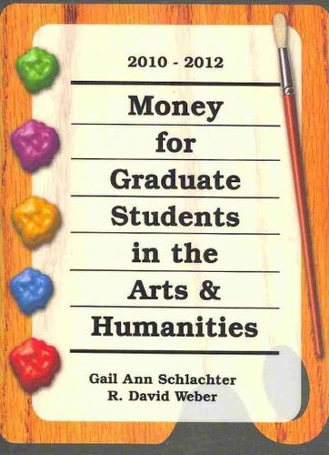 Money for Graduate Students in the Arts & Humanities 2010-2012money 