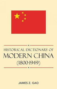 Historical Dictionary of Modern China (1800-1949)historical 