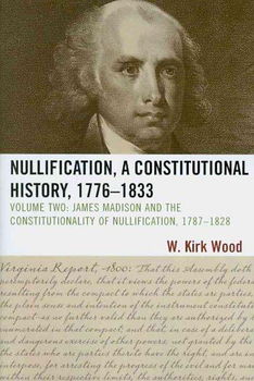 Nullification, A Constitutional History, 1776-1833nullification 