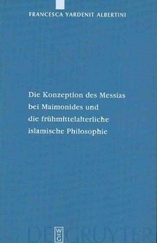 Die Konzeption Des Messias Bei Maimondes Und Die Fruhmittelalterliche Islamische Philosophiekonzeption 
