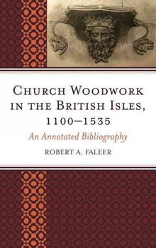 Church Woodwork in the British Isles, 1100-1535church 
