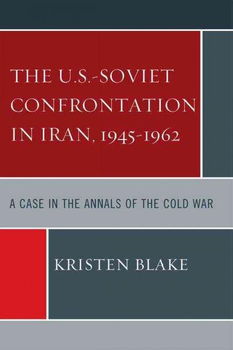 The U.S.-Soviet Confrontation in Iran 1945-1962soviet 