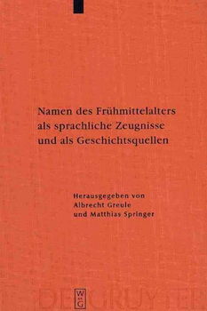 Namen Des Fruhmittlelalters Als Aprachliche Zeugnisse Und Als Geshichtsquellennamen 