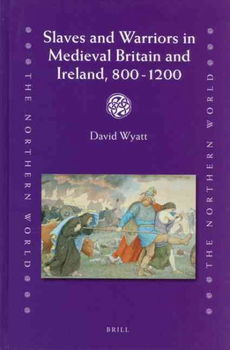Slaves and Warriors in Medieval Britain and Ireland, 800-1200slaves 